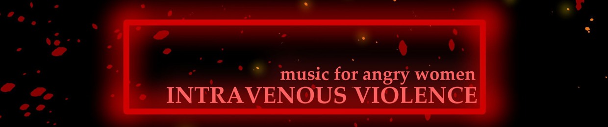 INTRAVENOUS VIOLENCE