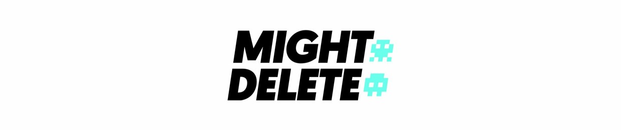Might Delete