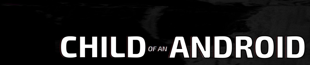 Child of an Android