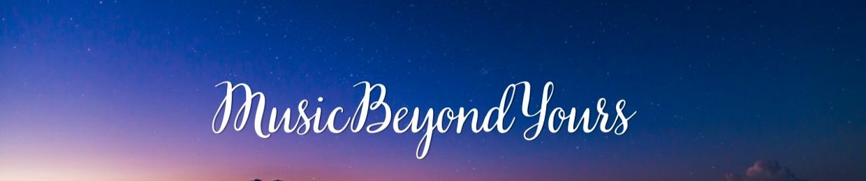 MusicBeyondYours "BeyondImaginationMusic"