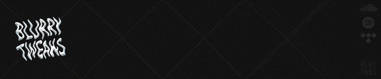 𝗕𝗟𝗨𝗥𝗥𝗬 𝗧𝗪𝗘𝗔𝗞𝗦