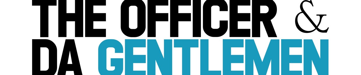 The Officer and Da Gentlemen Podcast