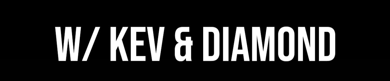 Off Rip w/ Kev & Diamond