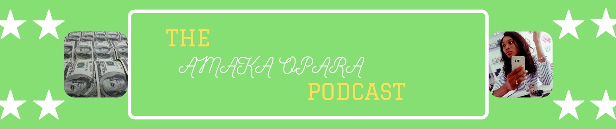 TheAmakaOpara Podcast