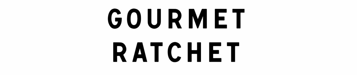 Gourmet Ratchet
