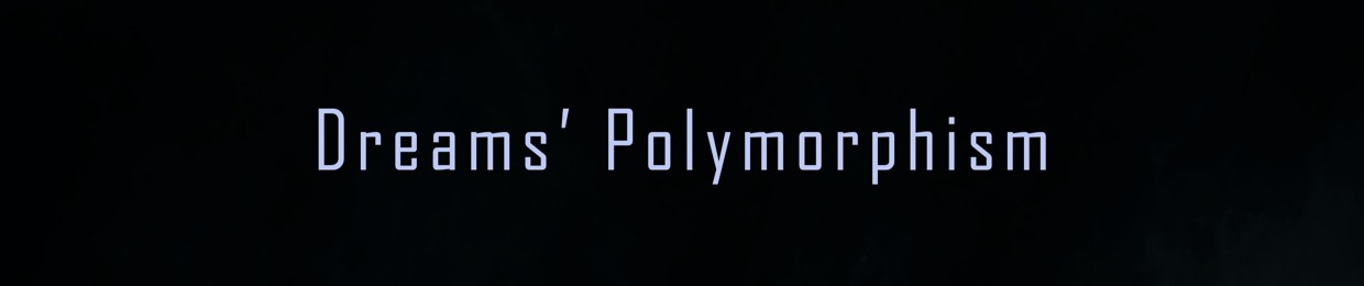 Dreams' Polymorphism