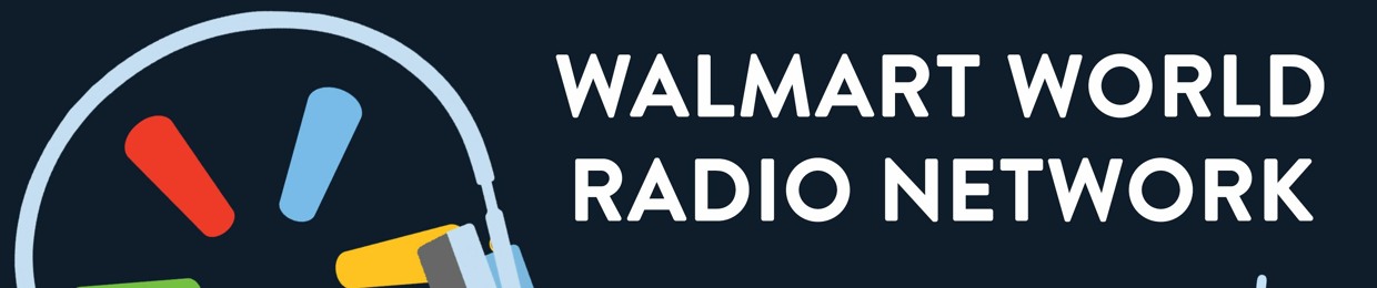 Walmart World Radio Podcast