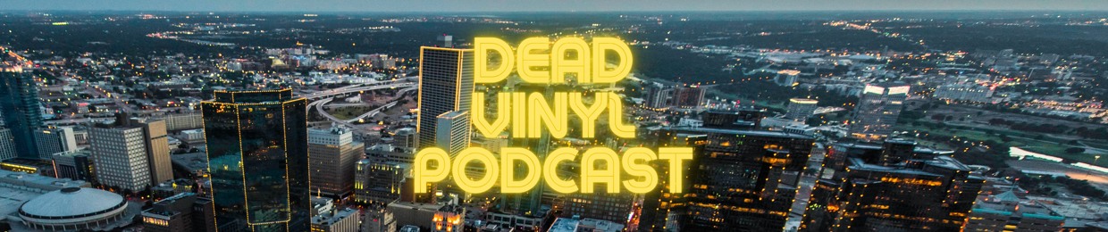 The Dead Vinyl Podcast