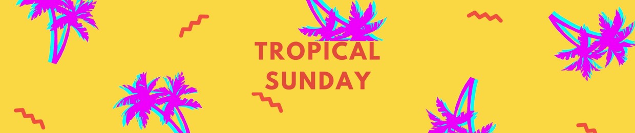 Tropical Sunday