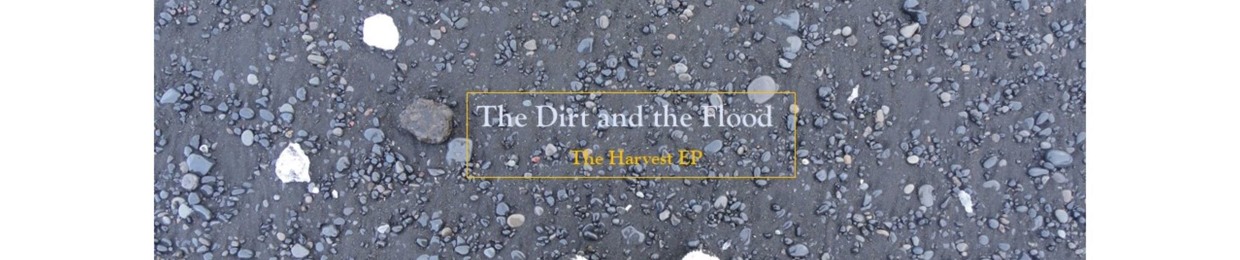 The Dirt and the Flood