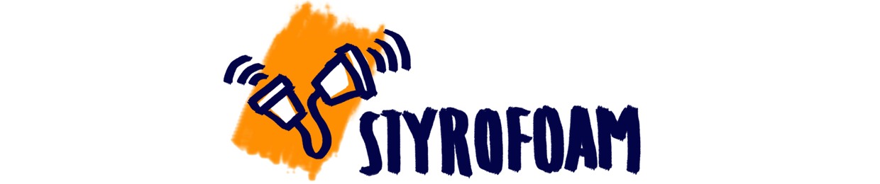 The Styrofoam Podcast