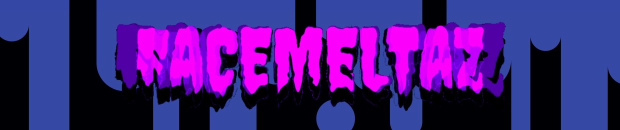 FACEMELTAZ