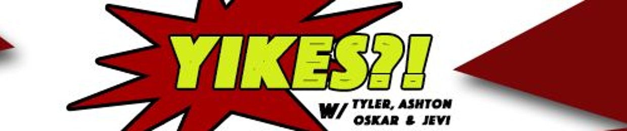 Yikes?! W/ Tyler, Ashton, Oskar and Jevi