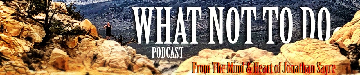 What Not To Do Podcast