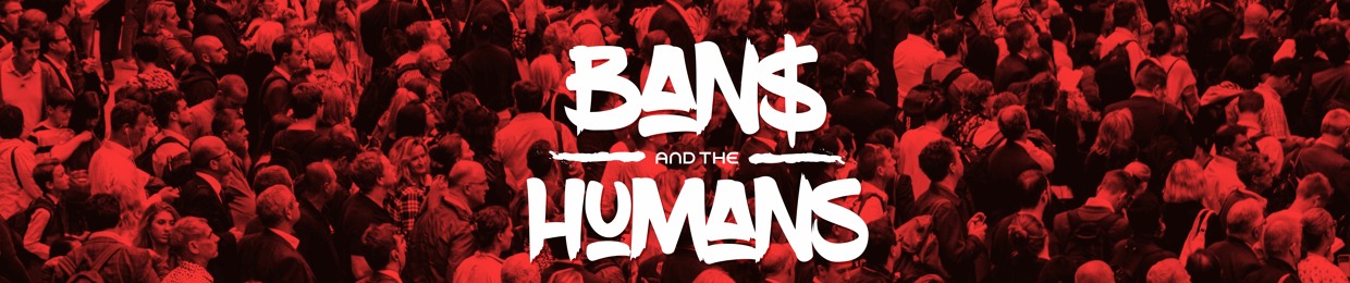 Ban$ and the Humans Podcast