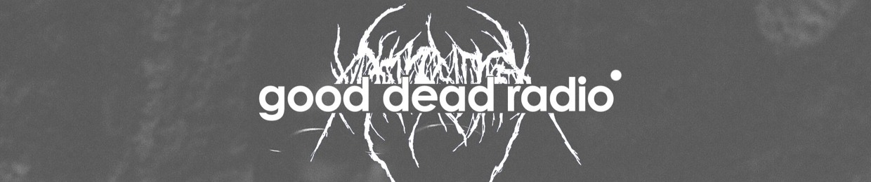 Good Dead Radio ®