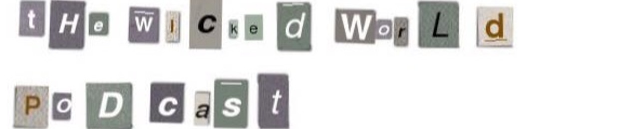 WickedWorld PodCast