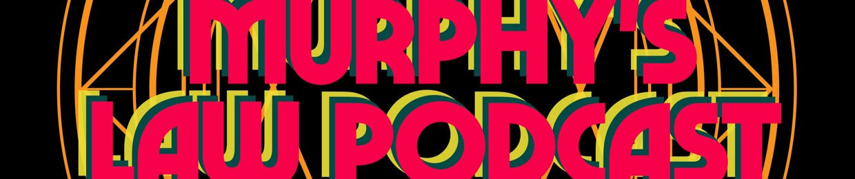 Murphy's Law Podcast