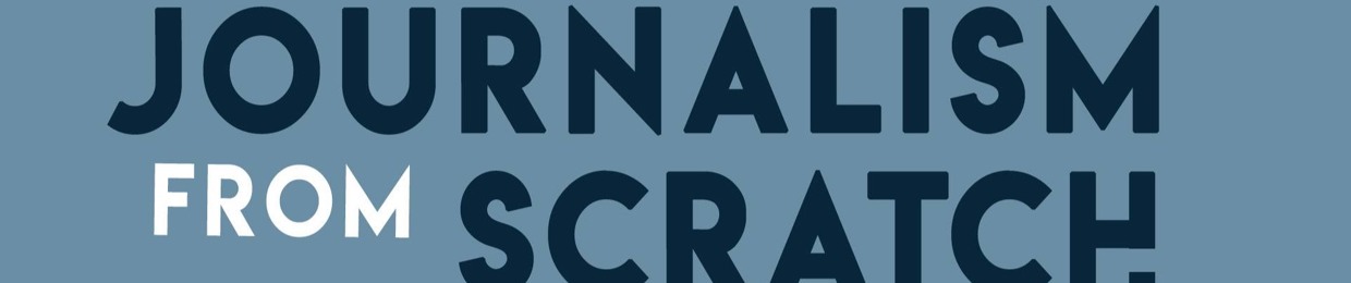 Journalism from Scratch
