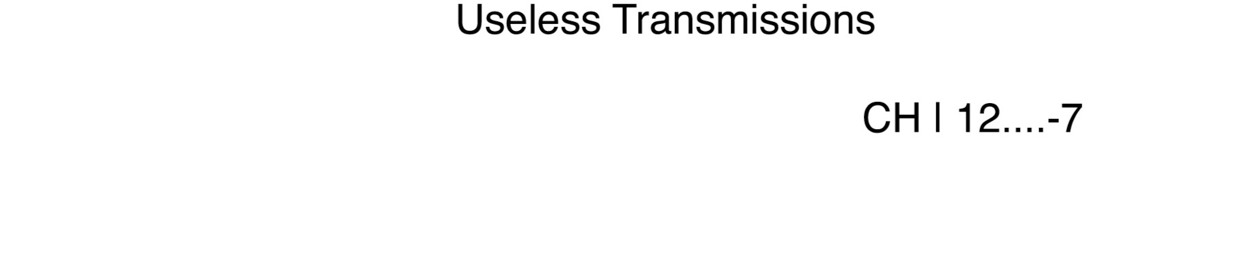 Useless Transmissions