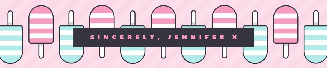 Sincerely, Jennifer x