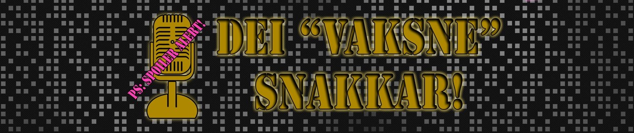 Dei Vaksne Snakkar