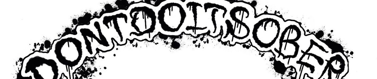 DONTDOITSOBER