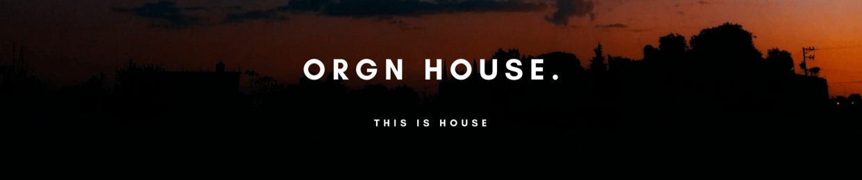 ORGN HOUSE