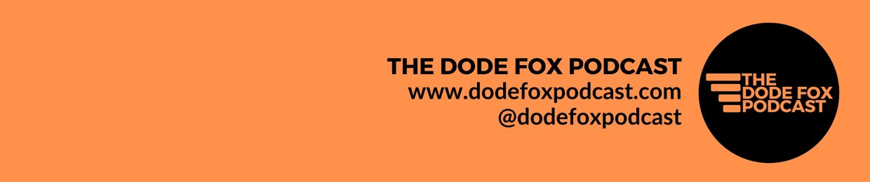 The Dode Fox Podcast
