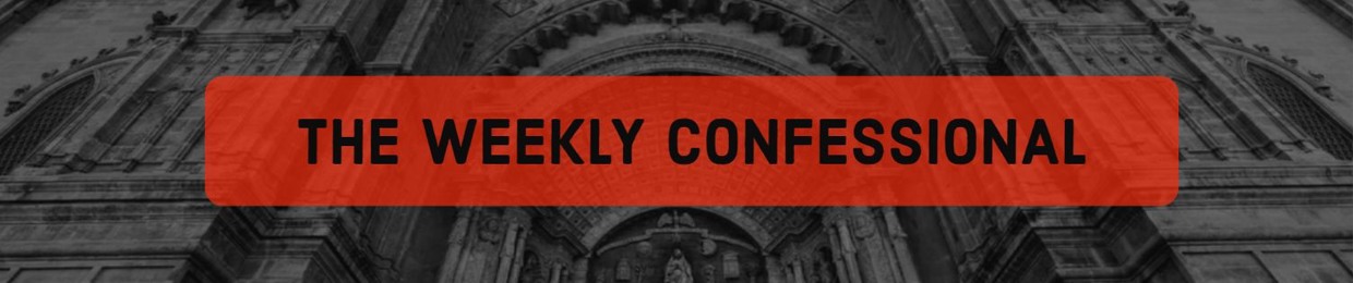 The Weekly Confessional