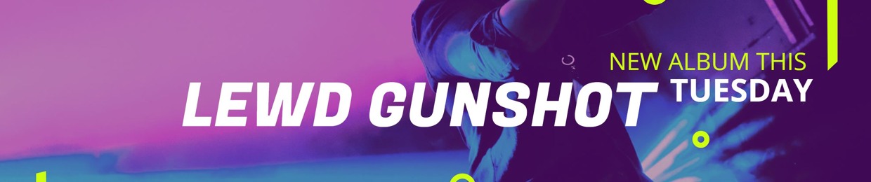 Lewd Gunshot