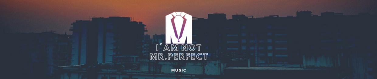 I'am not Mr.Perfect Music
