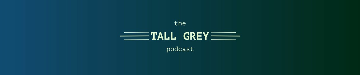 The Tall Grey