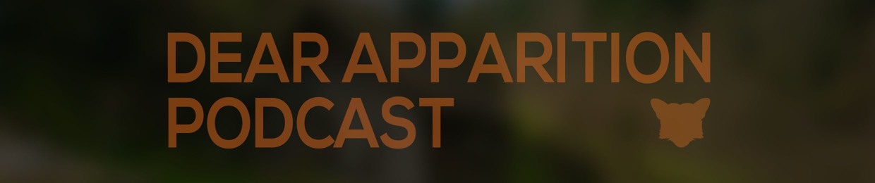 Dear Apparition Podcast