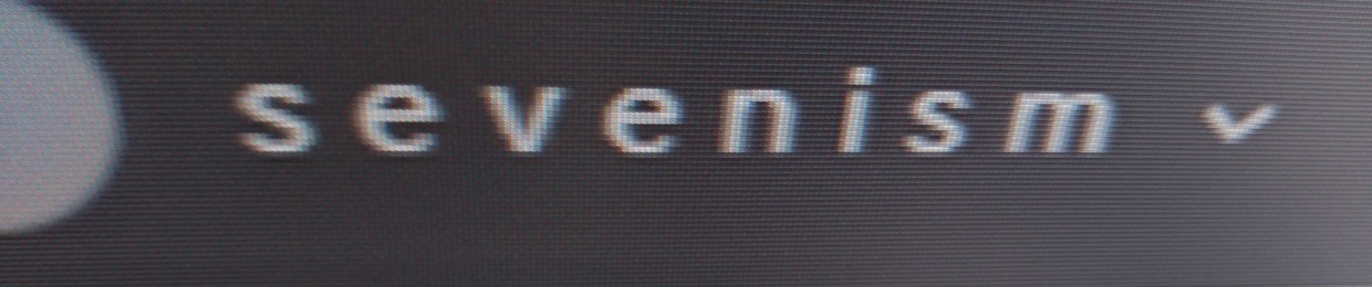 s e v e n i s m