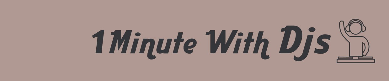 1 Minute With Djs