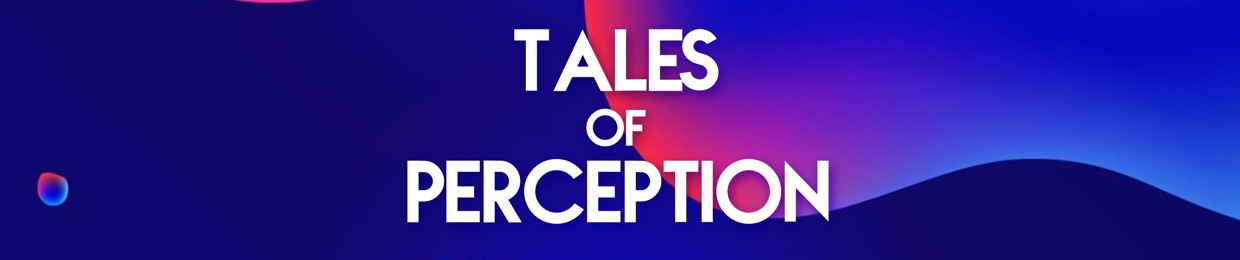 Tales of Perception