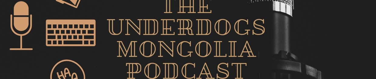 The Underdogs Mongolia Podcast