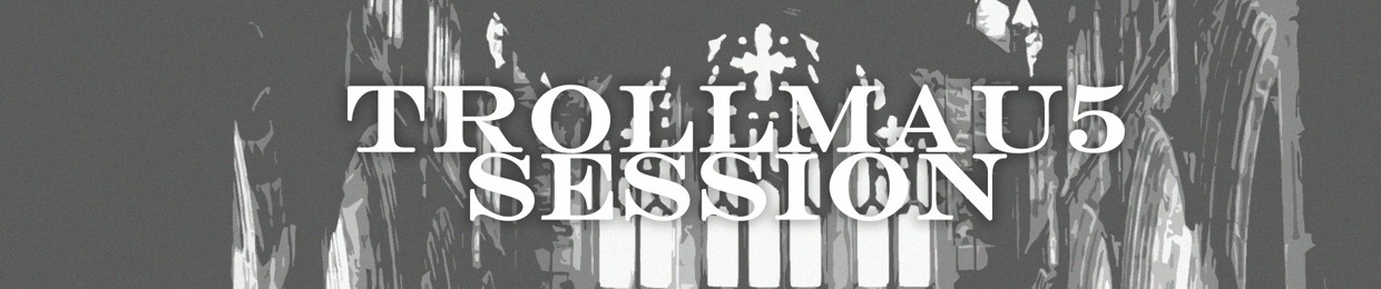 Trollmau5 Session