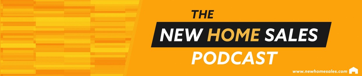 The New Home Sales Podcast