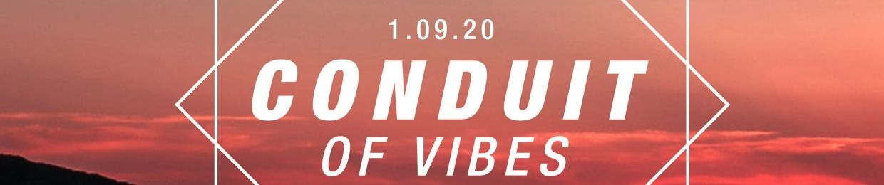 Conduit of Vibes