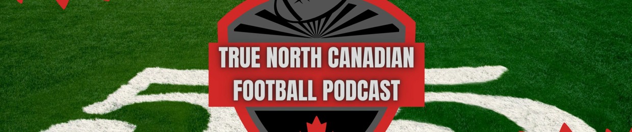 True North Canadian Football Podcast