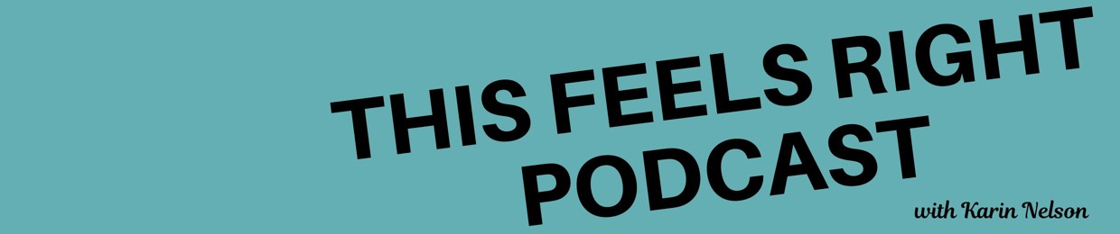 This Feels Right Podcast