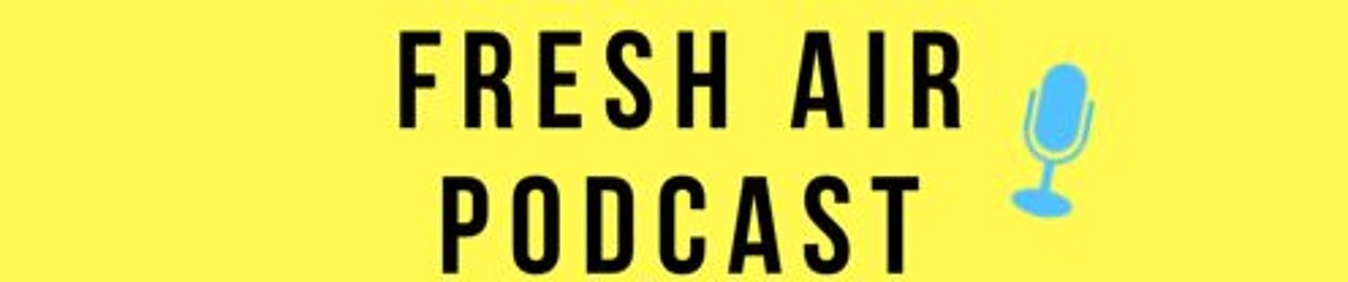 The Fresh Air Podcast
