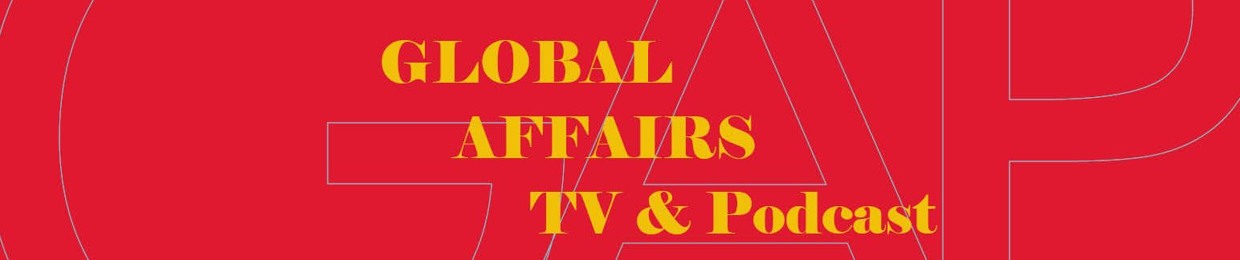 Global Affairs Podcast