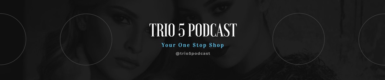 Trio 5 Podcast