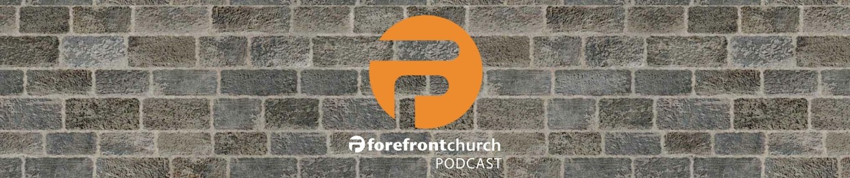 Forefront Church Podcast