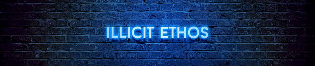 ILLICIT ETHOS