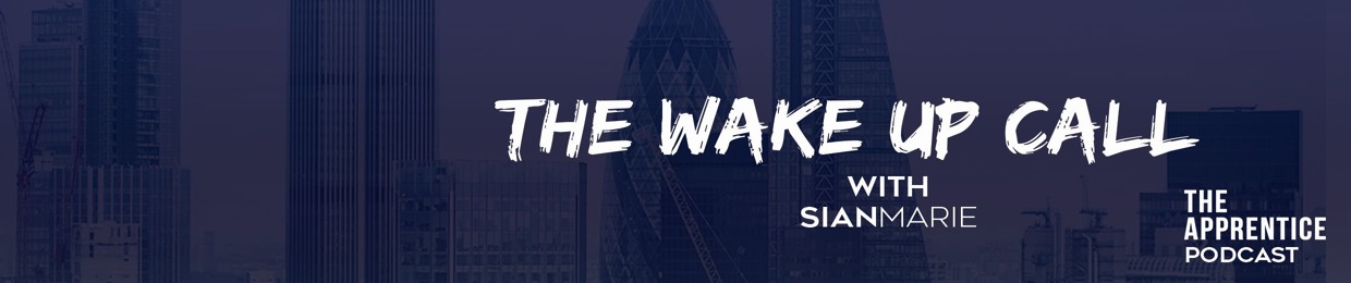 Apprentice: The Wake Up Call Podcast