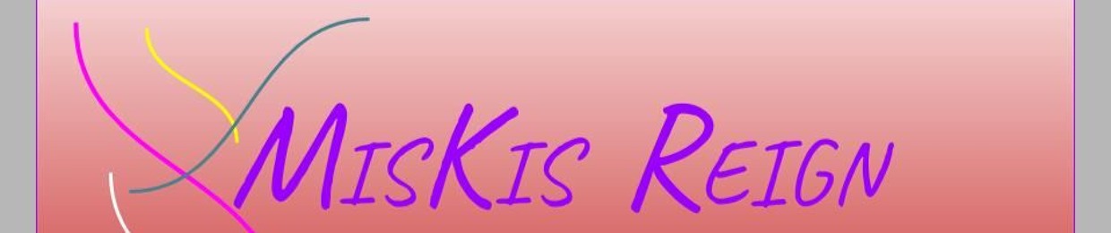 MisKis Reign